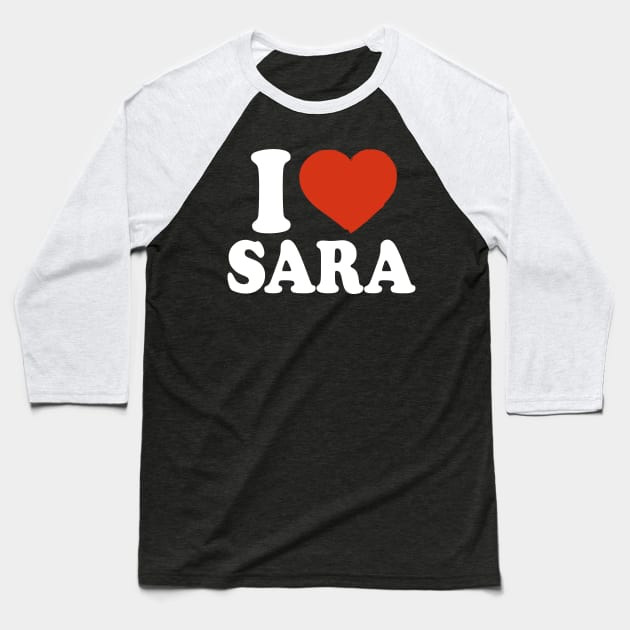 I Love Sara Baseball T-Shirt by Saulene